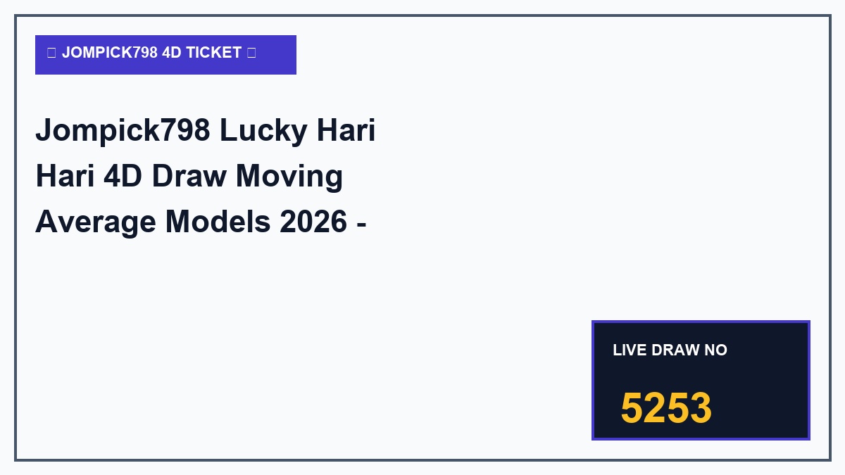 jompick798 lucky hari hari 4d draw moving average models 2026 - Jompick798 Lucky Hari Hari 4D Draw Moving Average Models 2026 - Jompick798 Tactical Guide 2026